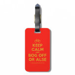 [Bicycle] keep calm and bog off or alse  Luggage Tags
