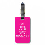 [Dancing crown] keep calm because it's holidays  Luggage Tags