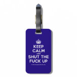 [Crown] keep calm and shut the fuck up  Luggage Tags