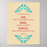 Luke 11:9 So I say to you.. Posters