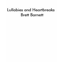 Lullabies and Heartbreaks Brett Barnett t-shirts by tbarnet2 Lullabies and Heartbreaks Brett Barnett t-shirts