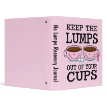 Lumps Out of Cups Binder
