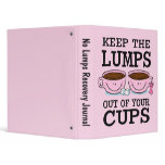 Lumps Out of Cups Binder