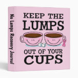 Lumps Out of Cups Binder