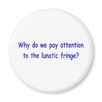 Lunatic fringe magnet