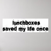 Lunchboxes Saved My Life Once Posters