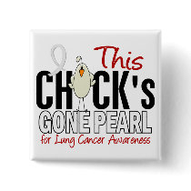 LUNG CANCER Chick Gone Pearl buttons by awarenessgifts LUNG CANCER Chick Gone Pearl buttons