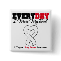 Lung Cancer Every Day I Miss My Dad Button