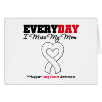 Lung Cancer Every Day I Miss My Mom Greeting Card