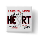Lung Cancer I Miss My Mom buttons by awarenessgifts Lung Cancer I Miss My Mom buttons