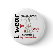 Lung Cancer I WEAR PEARL FOR MY MOMMY 43 Pinback Buttons