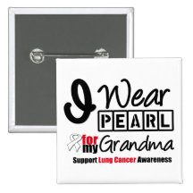 Lung Cancer I Wear Pearl Ribbon For My Grandma Button