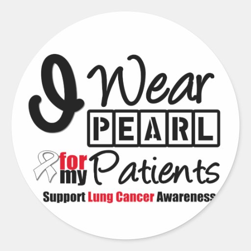Lung Cancer I Wear Pearl Ribbon For My Patients Round Sticker