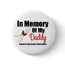Lung Cancer In Memory of My Daddy buttons by shopforawareness Lung Cancer In Memory of My Daddy buttons