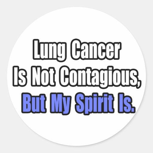 Lung Cancer Is Not Contagious.. Classic Round Sticker Zazzle
