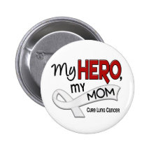Lung Cancer MY HERO MY MOM 42 Pinback Button
