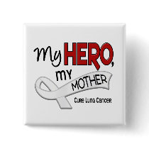 Lung Cancer MY HERO MY MOTHER 42 buttons by awarenessgifts Lung Cancer MY HERO MY MOTHER 42 buttons
