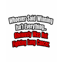 Lung Cancer Quote t-shirts