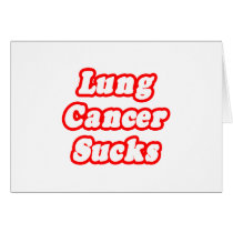Lung Cancer Sucks cards by Lung_Cancer_Shirts Lung Cancer Sucks cards