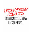 Lung Cancer Survivor...Big Deal t-shirts by Lung_Cancer_Shirts Lung Cancer Survivor...Big Deal t-shirts