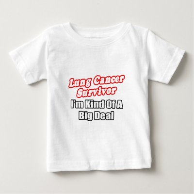 Lung Cancer Survivor...Big Deal tee shirts