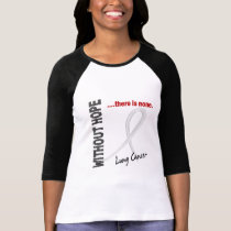 Lung Cancer Without Hope 1 t-shirts