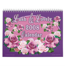 LUSH & LOVELY 2008 Calendar by gardensofeve LUSH & LOVELY 2008 Calendar