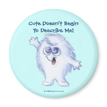 LuvPuffs, "Cute Doesn't BeginTo Describe Me!" magnets by dradcliffe LuvPuffs, "Cute Doesn't BeginTo Describe Me!" magnets