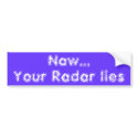 Lying Radar Bumper Sticker bumper stickers by deesbasenjis Lying Radar Bumper Sticker bumper stickers