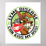 Lyme Disease Can Kiss My Ass Poster
