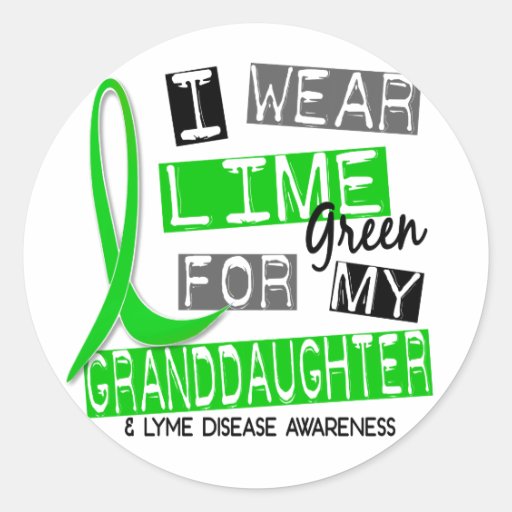 Lyme Disease I Wear Lime Green For My Granddaughte Round Sticker