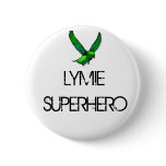 LYMIE SUPERHERO Button LYMIE SUPERHERO Button