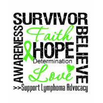 Lymphoma Cancer Survivors Motto t-shirts
