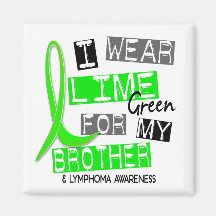 Lymphoma I Wear Lime Green For My Brother 37 Refrigerator Magnet
