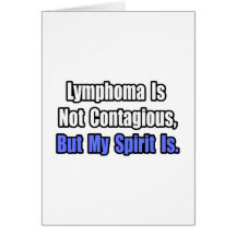 Lymphoma Is Not Contagious.. Cards