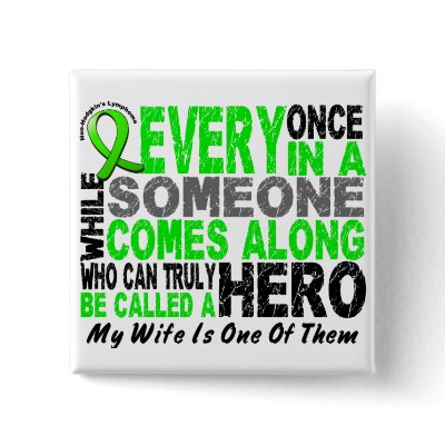 Lymphoma Non-Hodgkins HERO COMES ALONG 1 Wife Pin