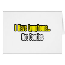 Lymphoma...Not Cooties Greeting Card