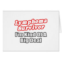 Lymphoma Survivor...Big Deal Greeting Card