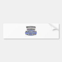 Lymphoma Survivor ... I'm Kind of a Big Deal Bumper Stickers