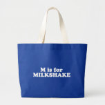 M IS FOR MILKSHAKE TOTE BAG