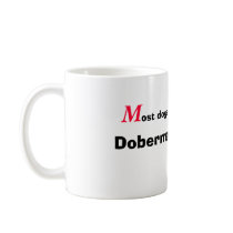 M, ost dogs drool..........., Dobermans RULE !!! mugs