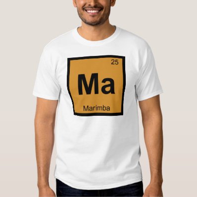 Ma - Marimba Music Chemistry Periodic Table Symbol Tshirt