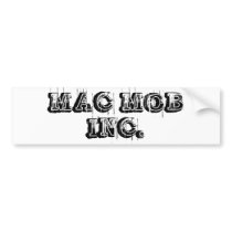 MAC MOB INC. bumper stickers by macmobinc MAC MOB INC. bumper stickers