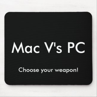Mac V's PC, Choose your weapon! mousepad