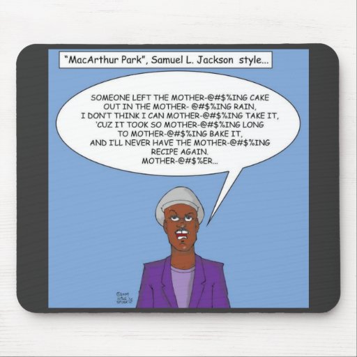 "MacArthur Park"  Samuel L. Jackson Stlye Mousepads