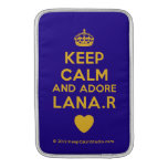 [Crown] keep calm and adore lana.r [Love heart]  MacBook Air sleeves