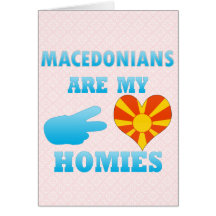 Macedonians are my Homies Greeting Card