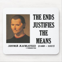 Machiavelli Ends Justifies The Means Quote mousepads by unfinishedpolis Machiavelli Ends Justifies The Means Quote mousepads
