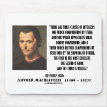 Machiavelli Three Classes Of Intellects Quote mousepads by unfinishedpolis Machiavelli Three Classes Of Intellects Quote mousepads