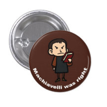 Machiavelli was Right Buttons